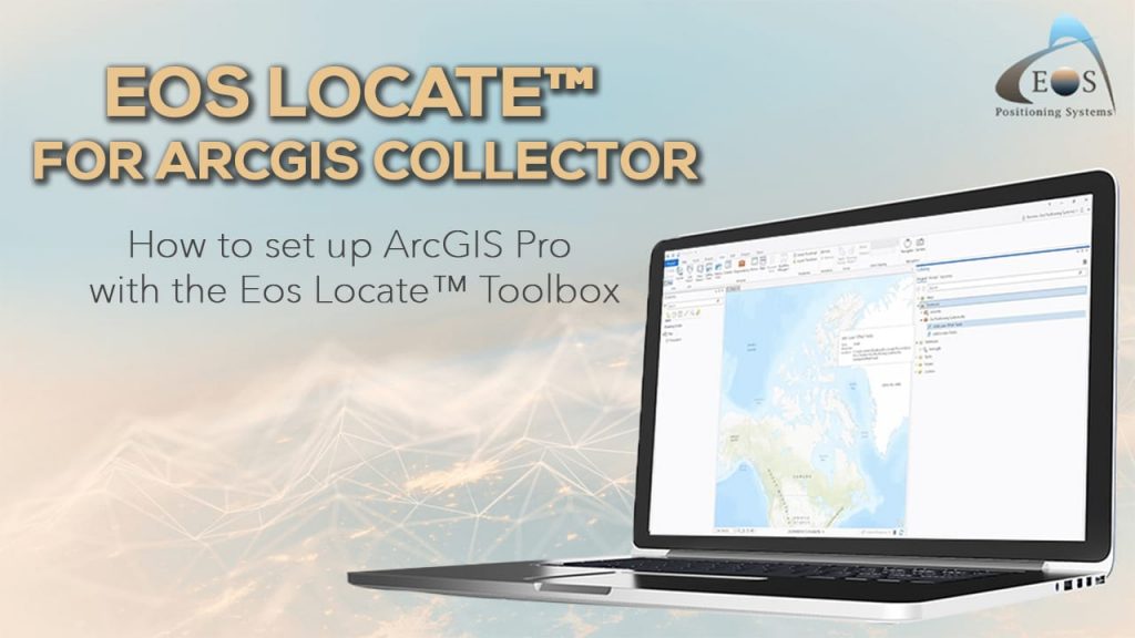 Feature Image 1 - How to set up ArcGIS Pro with the Eos Locate™ Toolbox