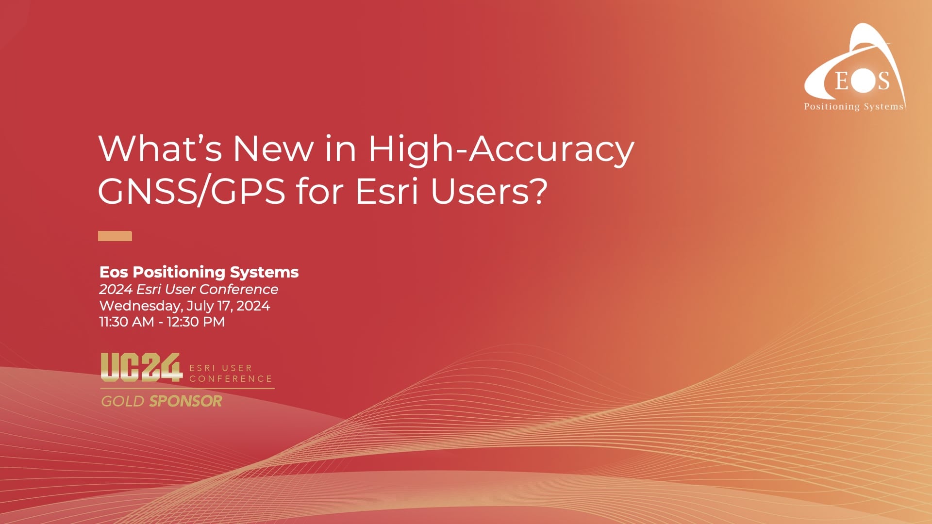 What's New in High-Accuracy GNSS/GPS for Esri Users? A 2024 Esri UC Presentation from Eos Positioning Systems